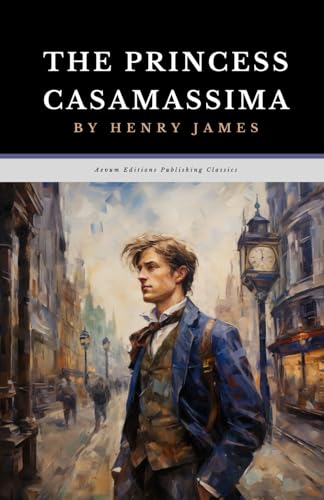 The Princess Casamassima: The Original 1886 Literary Political Fiction Classic von Independently published